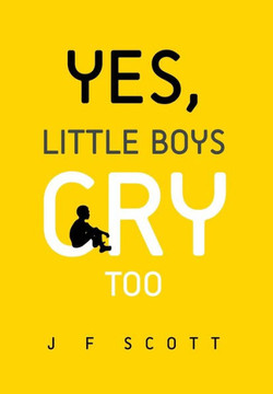 Yes, Little Boys Cry Too - 9781483632032