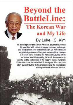 Beyond the Battle Line: : The Korean War and My Life - 9781465352194