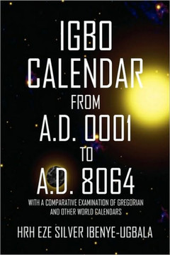Igbo Calendar from A.D. 0001 to A.D. 8064 - 9781450050432