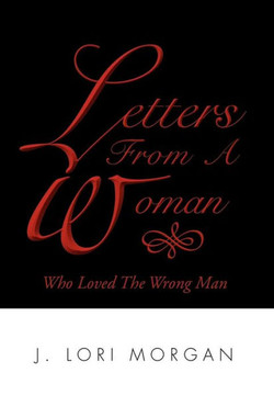 Letters From A Woman Who Loved The Wrong Man - 9781479709656
