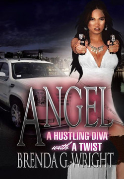 Angel: A Hustling Diva with a Twist: A Hustling Diva with a Twist - 9781469185002