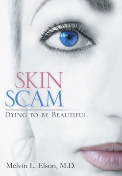 Skin Scam: Dying to Be Beautiful - 9781483607177