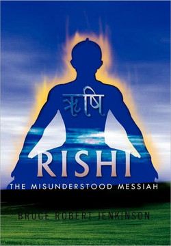 Rishi: The Misunderstood Messiah - 9781462878178