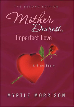Mother Dearest, Imperfect Love - 9781456880736