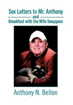 Sex Letters to Mr. Anthony and Breakfast with the Wife Swappers: Breakfast with the Wife Swappers - 9781469183954