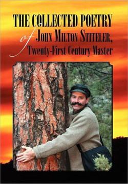 The Collected Poetry of John Milton Stiteler, Twenty-First Century Master - 9781469161280