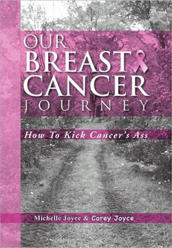 Our Breast Cancer Journey: How to Kick Cancer's Ass - 9781469133478