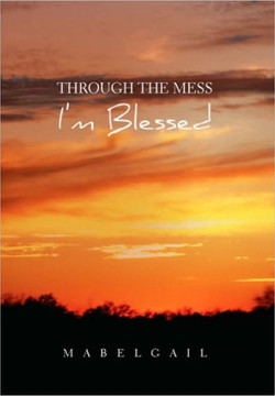 Through the Mess I'm Blessed - 9781453582466