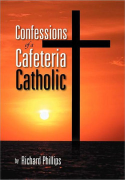 Confessions of a Cafeteria Catholic - 9781469196213