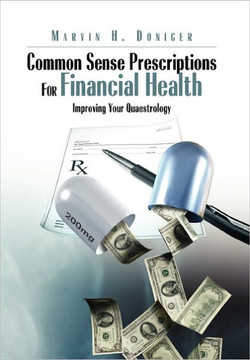 Common Sense Prescriptions For Financial Health - 9781456854836