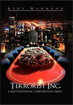 Terrorist Inc.: A Multinational Corporation (Mnc) - 9781462879021