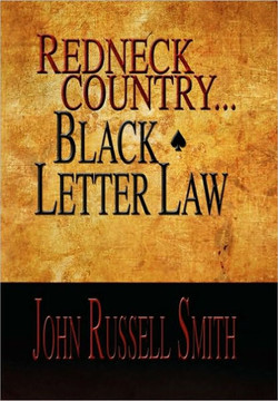Redneck Country...Black Letter Law - 9781453508527