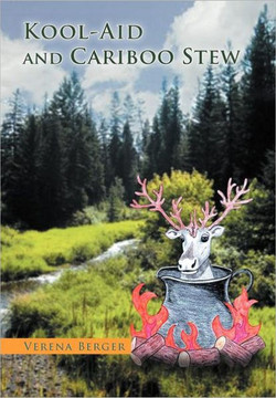 Kool-Aid and Cariboo Stew - 9781465361394