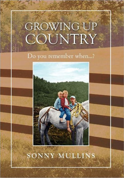 Growing Up Country: Do You Remember When...? - 9781465340450 Growing Up Country: Do You Remember When...? - 9781465340450