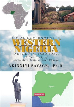 Local Government in Western Nigeria: Abeokuta, 1830-1952. - 9781441586162