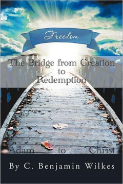 The Bridge from Creation to Redemption: Freedom - 9781477132494
