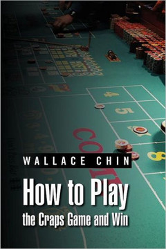 How to Play the Craps Game and Win - 9781469164298