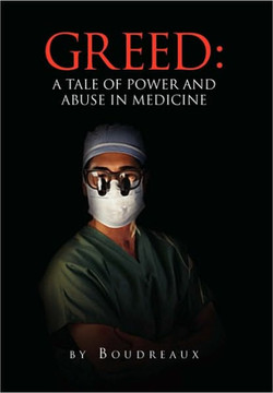 Greed: A Tale of Power and Abuse in Medicine - 9781453530382