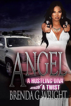 Angel: A Hustling Diva with a Twist: A Hustling Diva with a Twist - 9781469184999