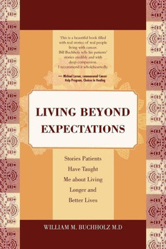 Living Beyond Expectations: Stories Patients Have Taught Me about Living Longer and Better Lives