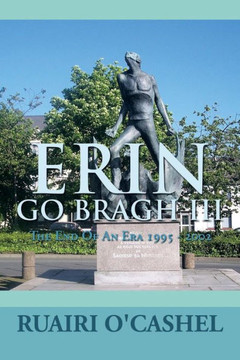 Erin Go Bragh III: The End of an Era 1995 - 2002 - 9781483631530