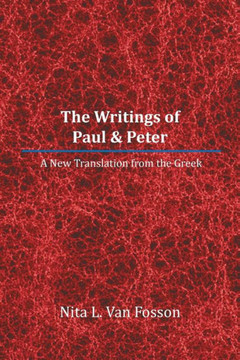 The Writings of Paul & Peter: A New Translation from the Greek - 9781483651491