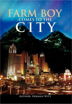 Farm Boy Comes to the City: Autobiography of Herman Witt - 9781462872442