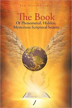 The Book of Phenomenal, Hidden, Mysterious Scriptural Secrets - 9781469142692