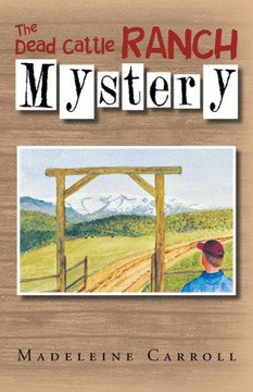 The Dead Cattle Ranch Mystery - 9781477135525