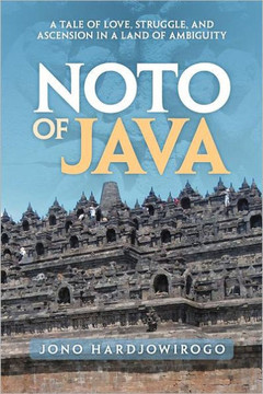 Noto of Java: A Tale of Love, Struggle, and Ascension in a Land of Ambiguity - 9781469199962