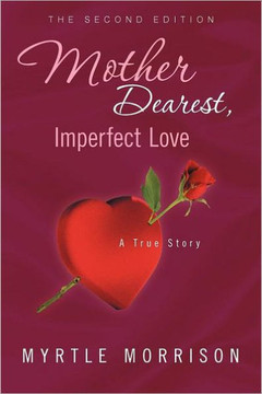 Mother Dearest, Imperfect Love - 9781456880729