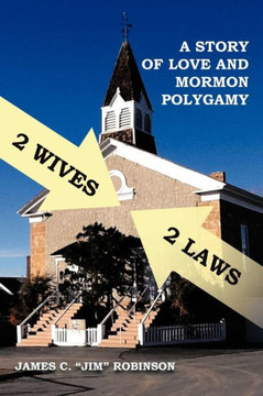 2 Wives 2 Laws: A Story of Mormon Polygamy - 9781479756063