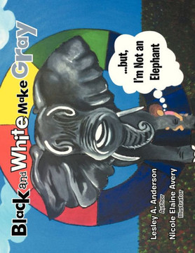 Black and White Make Gray...but, I'm Not an Elephant