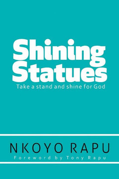 Shining Statues: ... Take a Stand and Shine for God! - 9781483646718
