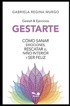 GESTARTE: Cómo sanar emociones, rescatar el nino interior y ser feliz (Spanish Edition)