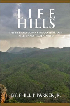 Life Hills: The Ups And Downs We Go Through In Life and Relationship - 9781462879236