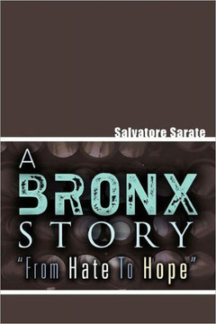 A Bronx Story from Hate to Hope - 9781465308399