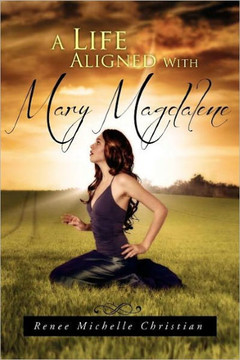 A Life Aligned with Mary Magdalene - 9781465307835