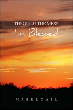Through the Mess I'm Blessed - 9781453582459