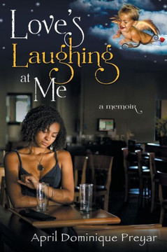 Love's Laughing at Me: A Memoir - 9781479774012