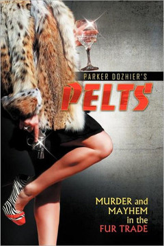 Pelts: Murder and Mayhem in the Fur Trade - 9781477134641