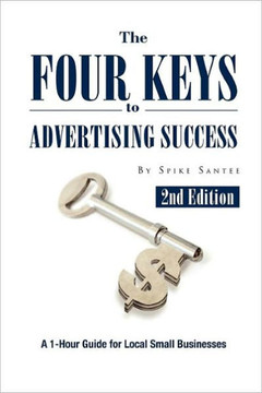 The Four Keys to Advertising Success: A 1-Hour Guide for Small Business Owners