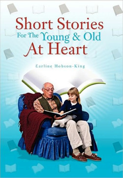Short Stories For The Young & Old At Heart - 9781456896652