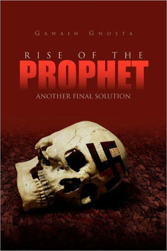 Rise of the Prophet: Another Final Solution - 9781462856138