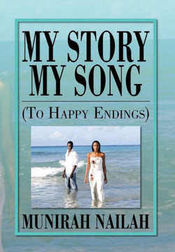My Story My Song (to Happy Endings): To Happy Endings - 9781483609713