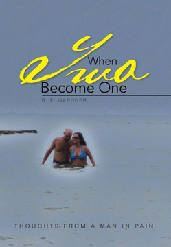 When Two Become One: Thoughts from a Man in Pain - 9781479772131