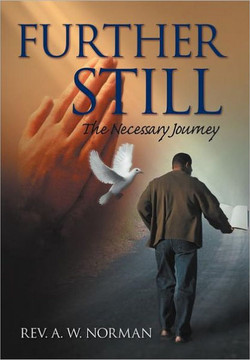 Further Still: The Necessary Journey - 9781462864805