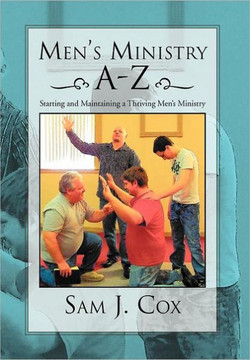 Men's Ministry A-Z: Starting and Maintaining a Thriving Men's Ministry - 9781469155692