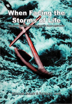 When Facing the Storms of Life: Balanced Biblical Answers for the Hard Questions - 9781465369604 When Facing the Storms of Life: Balanced Biblical Answers for the Hard Questions - 9781465369604