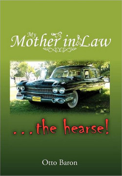 My Mother in Law ... the Hearse! - 9781477113752